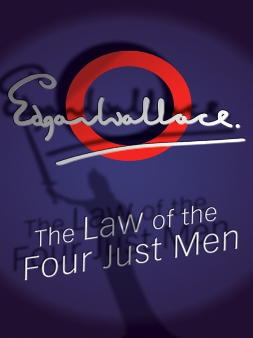 Title details for The Law of the Four Just Men by Edgar Wallace - Available